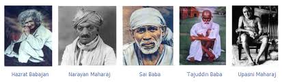Samarth Sadguru Sai Baba (Shirdi), Hazrat Baba Jaan (Pune), Shri Narayan Maharaj (Bet, Kedgaon), Hazrat Baba Tajuddin (Nagpur) and Sadguru Upasani Maharaj (Sakori) as five perfect masters of the modern age
